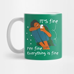 it's fine i'm fine everything is fine Mug